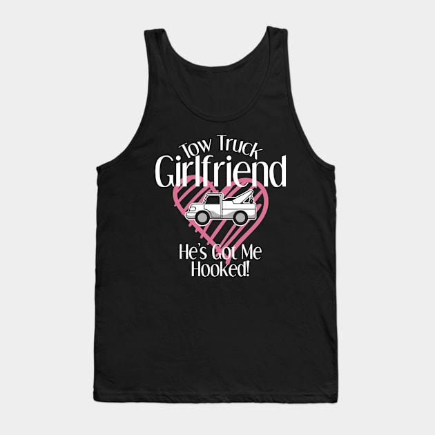 Tow Truck Driver Girlfriend Apparel Tank Top by tanambos